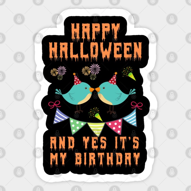 happy halloween and yes it's my birthday,happy birthday,halloween, birthday gift, kids halloween gift,new baby shirt Sticker by yayashop